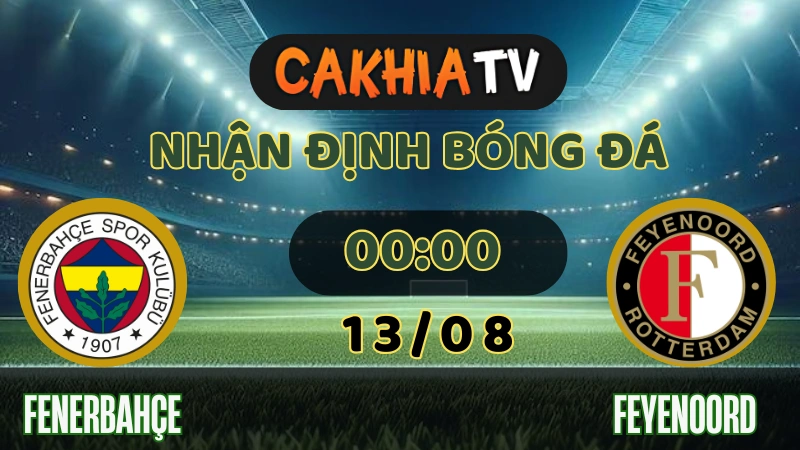 Nhận định Fenerbahçe vs Feyenoord 13/08/2025