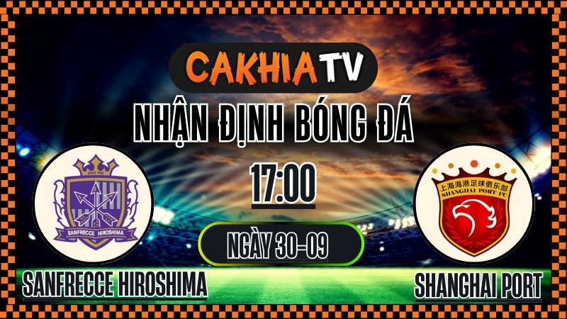 OKWINTV – Nhận Định Sanfrecce Hiroshima vs Shanghai Port – 30/09/2025: Đại Chiến AFC Champions League