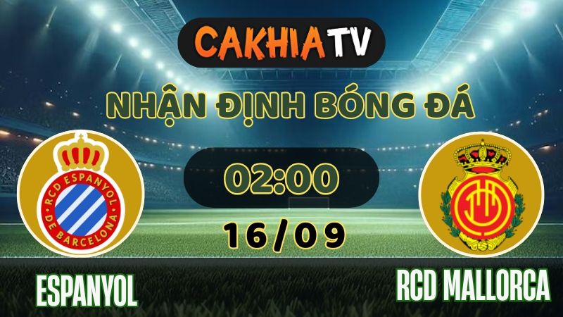 cakhiatv - nhận định bóng đá - Espanyol vs RCD Mallorca 16/9/2025 La Liga Tây Ban Nha
