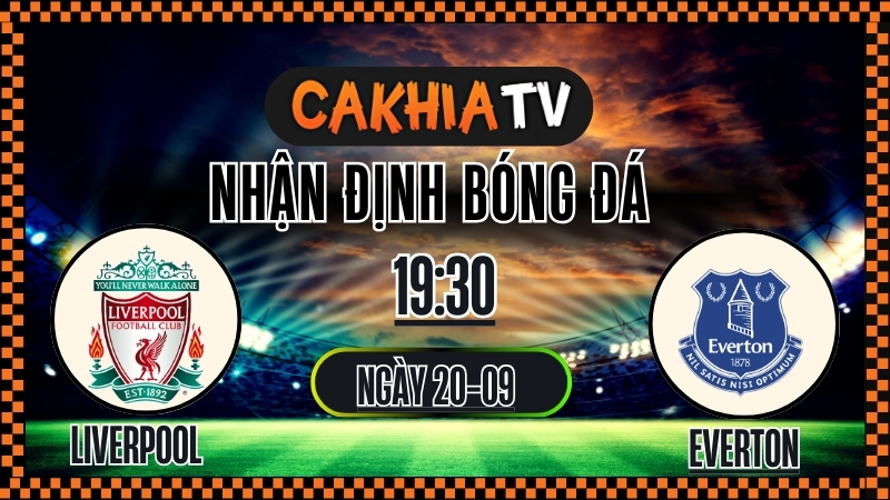cakhiatv - nhận định bóng đá - Liverpool vs Everton 20/9/2025 Premier League